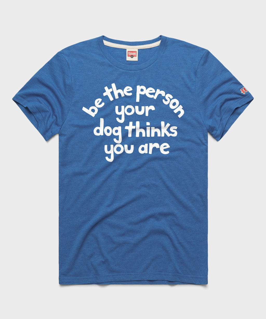 Be The Person Your Dog Thinks You Are product image 1
