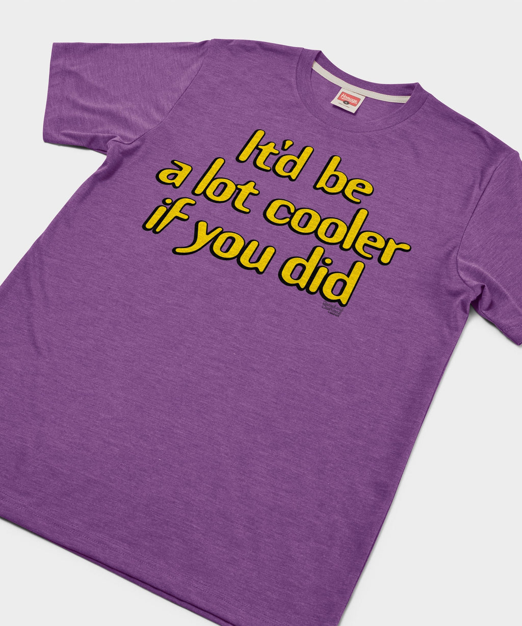 It'd Be A Lot Cooler If You Did product image 2